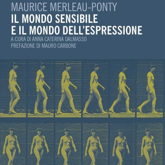 Merleau-Ponty: Il mondo sensibile e il mondo dell’espressione
