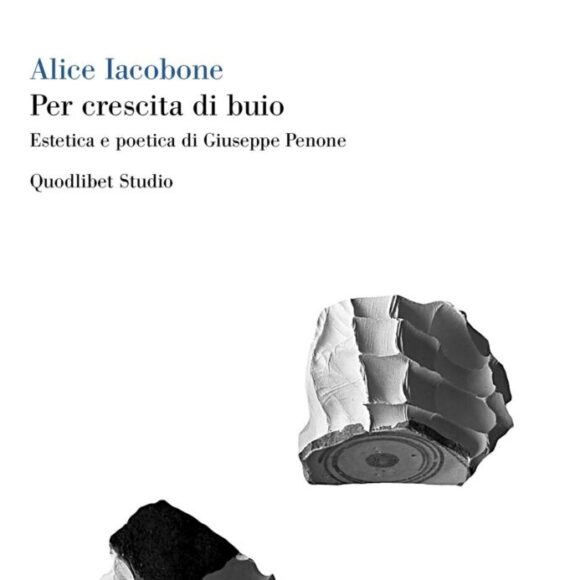 Per crescita di buio. Estetica e poetica di Giuseppe Penone