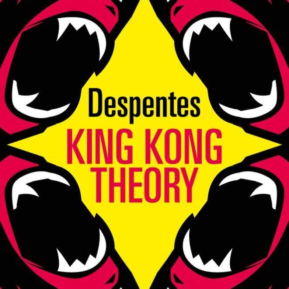 Un corpo ingovernabile: King Kong Theory vent’anni dopo